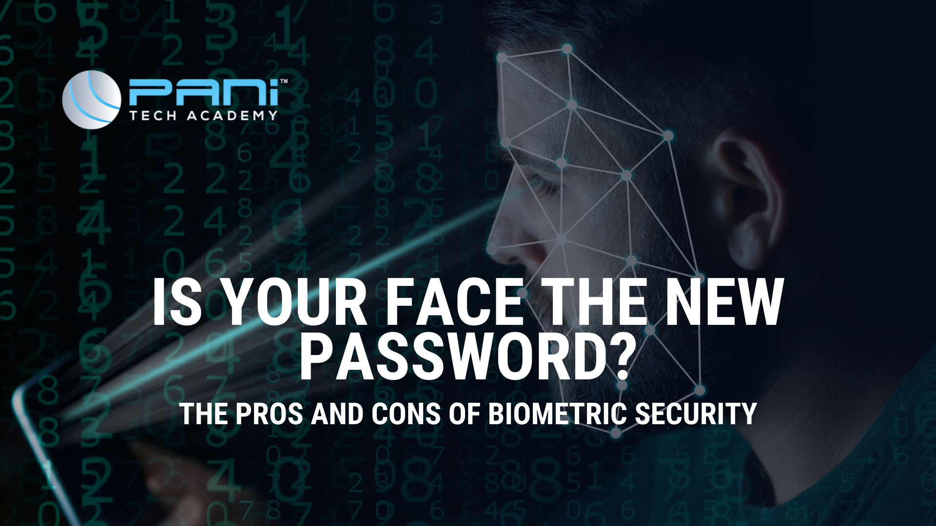 Is Your Face the New Password? The Pros and Cons of Biometric Security